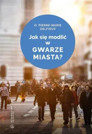 jak-sie-modlic-w-gwarze-miasta-pierre-marie-delfieux