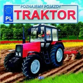 poznajemy-pojazdy-traktor-fenix-praca-zbiorowa
