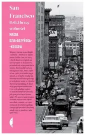 san-francisco-dziki-brzeg-wolnosci-magda-dzialoszynska-kossow