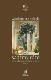 sadzmy-roze-szkice-o-literaturze-polskiej-t-2