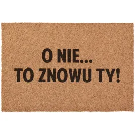 wycieraczka-o-nie-to-znowu-ty-powitanie-pod-drzwi-do-domu-kokosowa-60x40