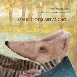 szalik-ciotki-melancholii-ewa-zawisza-wilk-pawel-wasowicz