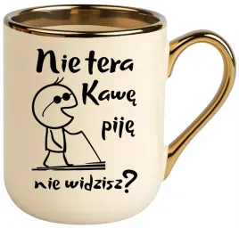 kubek-premium-z-nadrukiem-smieszny-prezent-nie-tera-kawe-pije
