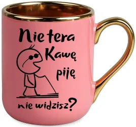 kubek-premium-z-nadrukiem-smieszny-prezent-nie-tera-kawe-pije