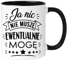 kubek-z-nadrukiem-smieszny-prezent-ja-nic-nie-musze