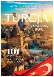 turcja-na-wlasna-reke-101-inspiracji-na-turecka-przygode-agnieszka-maury