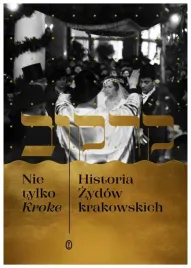 nie-tylko-kroke-historia-zydow-krakowskich-edyta-gawron