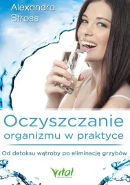 oczyszczanie-organizmu-w-praktyce-alexandra-stross