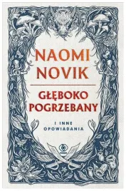 gleboko-pogrzebany-i-inne-opowiadania-naomi-novik