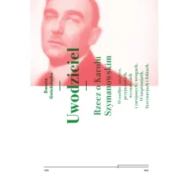 uwodziciel-rzecz-o-karolu-szymanowskim-o-osobie-muzyce-przyjaciolach-w
