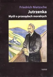jutrzenka-mysli-o-przesadach-moralnych-tw-friedrich-nietzsche