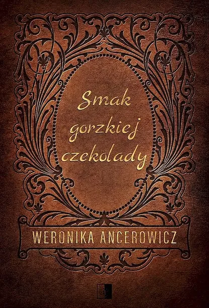SMAK GORZKIEJ CZEKOLADY - Weronika Ancerowicz