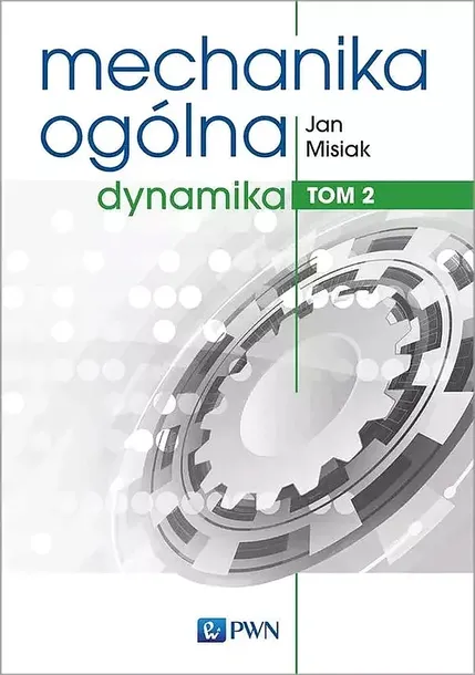 MECHANIKA OGÓLNA. TOM 2 - Jan Misiak