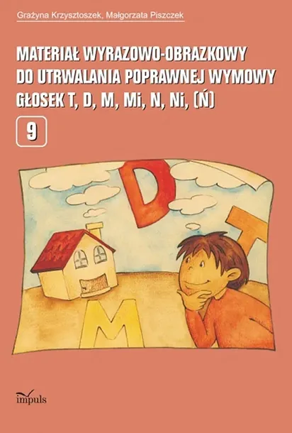MATERIAŁ WYRAZOWO-OBRAZKOWY DO UTRWALANIA POPRAWNEJ WYMOWY GŁOSEK T, D, M, MI, N, NI (Ń) - Grażyna Krzysztoszek, Małgorzata Piszczek
