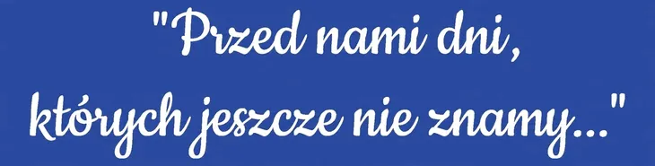 Dekoracja Zakończenie Rozpoczęcie Napis "Przed nami dni, których..." - XXL