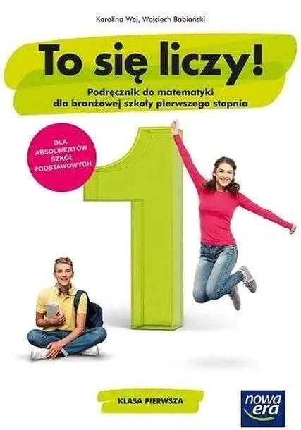 NOWE MATEMATYKA TO SIĘ LICZY PODRĘCZNIK 1 SZKOŁA BRANŻOWA 68851 - Karolina Wej, Wojciech Babiański