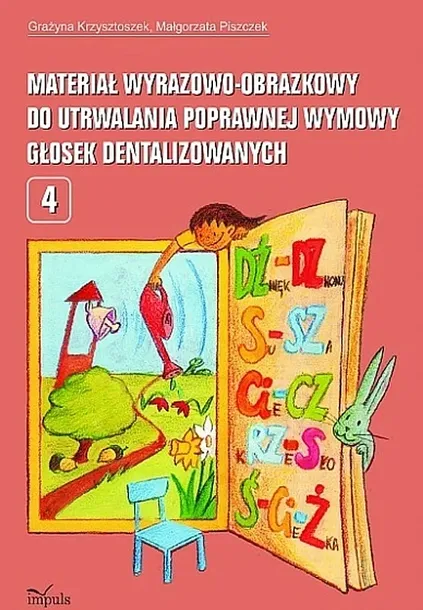 MATERIAŁ WYRAZOWO-OBRAZKOWY DO UTRWALANIA POPRAWNEJ WYMOWY GŁOSEK DENTALIZOWANYCH PEDAGOGIKA - Grażyna Krzysztoszek,Małgorzata Piszczek