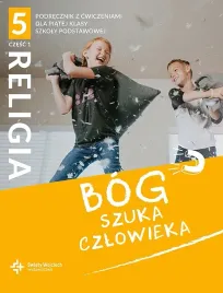 religia-bog-szuka-czlowieka-podrecznik-z-cwiczeniami-klasa-5-czesc-1-szkola-podstawowa-opracowanie-zbiorowe