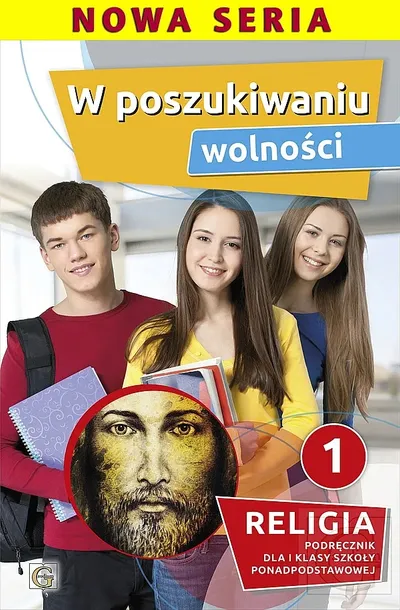 RELIGIA W POSZUKIWANIU WOLNOŚCI PODRĘCZNIK DLA KLASY 1 LICEUM - Marian Zając