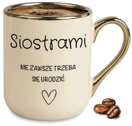 kubek-bezowy-elegant-siostrami-nie-zawsze-trzeba-sie-urodzic-na-prezent