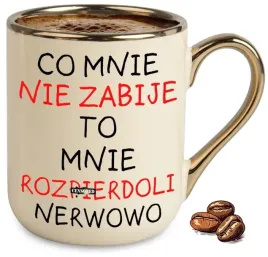 kubek-bezowy-elegant-co-mnie-nie-zabije-to-mnie-rozpi-rdoli-na-prezent
