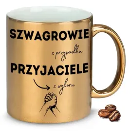 kubek-zloty-szwagrowie-z-przypadku-przyjaciele-z-wyboru-na-prezent