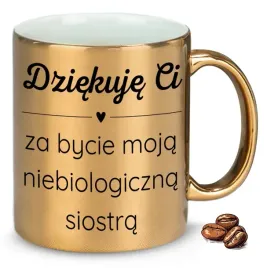 kubek-zloty-na-prezent-dziekuje-ci-za-bycie-moja-niebiologiczna-siostra