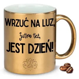 kubek-zloty-na-smieszny-wrzuc-na-luz-jutro-tez-jest-dzien-wzory