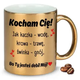 kubek-zloty-na-smieszny-prezent-kocham-cie-bo-ty-jestes-debil-moj-wzory