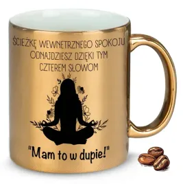 kubek-zloty-na-smieszny-prezent-mam-to-w-dupie-duzy-wybor