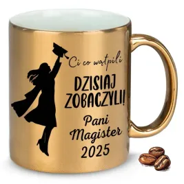 kubek-zloty-ci-co-watpili-dzisiaj-zobaczyli-pani-magister-wlasne-imie