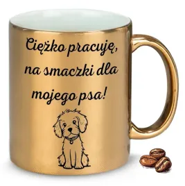 kubek-zloty-na-prezent-ciezko-pracuje-na-smaczki-dla-mojego-psa-wzory