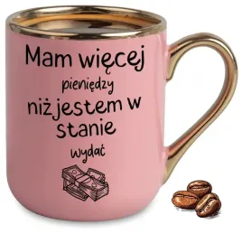 kubek-elegant-rozowy-prezent-mam-wiecej-pieniedzy-niz-jestem-w-stanie-wydac