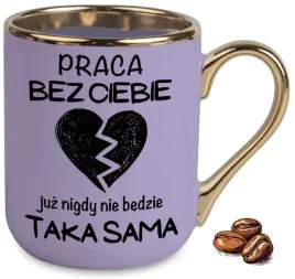 kubek-fioletowy-elegant-bez-ciebie-praca-juz-nigdy-nie-bedzie-taka-sama