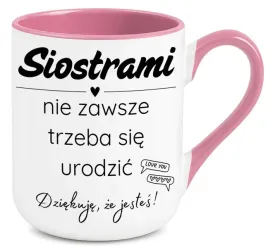 kubek-rozowy-elegant-na-prezent-siostrami-nie-zawsze-trzeba-sie-urodzic