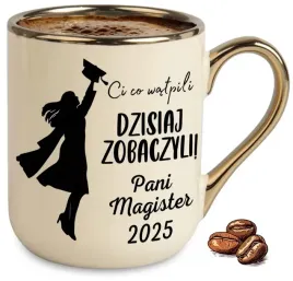 kubek-bezowy-elegant-ci-co-watpili-dzisiaj-zobaczyli-pani-magister