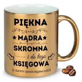 kubek-zloty-piekna-madra-skromna-ksiegowa-na-prezent-upominek