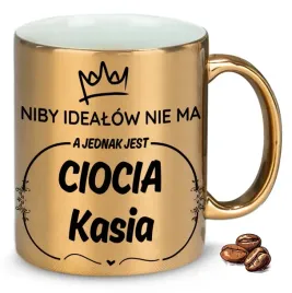 kubek-zloty-niby-nie-ma-idealow-a-jednak-jest-ciocia-imie-na-prezent