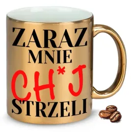 kubek-zloty-na-smieszny-prezent-zaraz-mnie-ch-j-strzeli-wzory