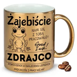 kubek-zloty-zajebiscie-nam-sie-z-toba-pracowalo-zdrajco-na-prezent-wzory