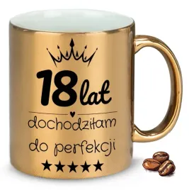 kubek-zloty-na-prezent-urodzinowy-18-lat-dochodzilam-do-perfekcji