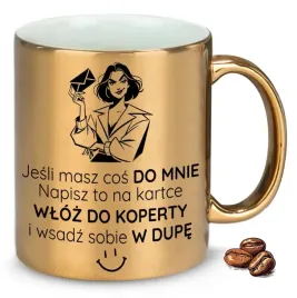 kubek-zloty-na-prezent-smieszny-prezent-jesli-masz-cos-do-mnie-wzory