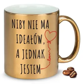 kubek-zloty-niby-nie-ma-idealow-a-jednak-jestem-na-prezent-upominek-wzory