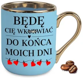 kubek-elegant-niebieski-bede-cie-wk-riwac-do-konca-moich-dni-duzy-wybor