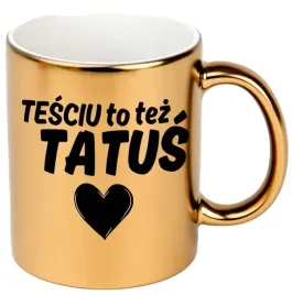 kubek-zloty-blyszczacy-na-prezent-dla-tescia-tesciu-to-tez-tatus-wzory