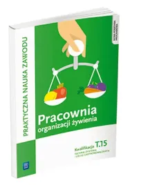pracownia-organizacji-zywienia-technik-zywienia-i-uslug-gastronomicznych-kwalifikacja-t-15-organizacja-zywienia-i-uslug-gastronomicznych-podrecz