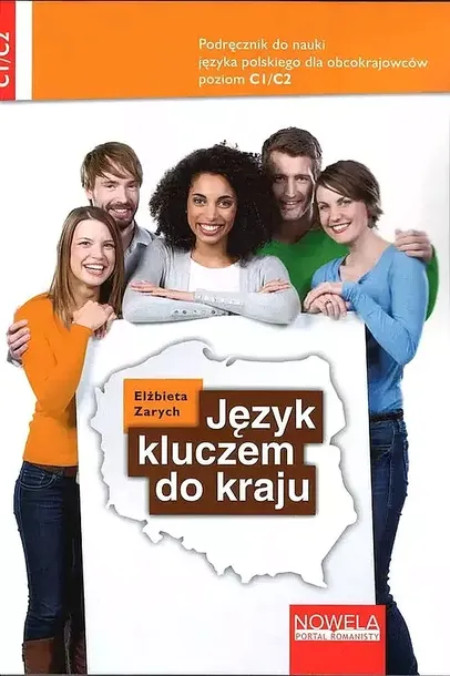 JĘZYK KLUCZEM DO KRAJU. PODRĘCZNIK DO NAUKI JĘZYKA POLSKIEGO C1/C2 - Elżbieta Zarych
