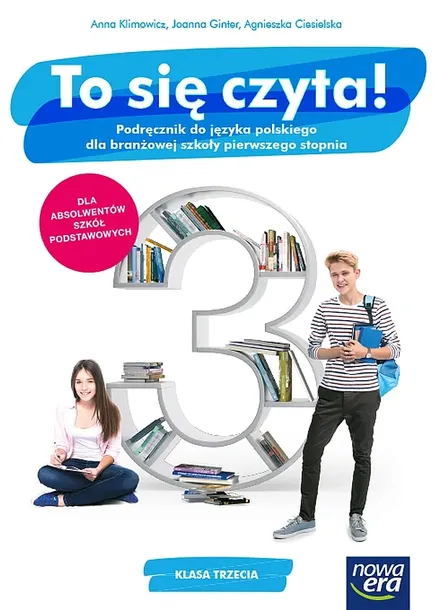 NOWE JĘZYK POLSKI TO SIĘ CZYTA PODRĘCZNIK 3 SZKOŁA BRANŻOWA - Anna Klimowicz,Joanna Ginter,Agnieszka Ciesielska