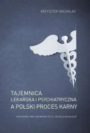 tajemnica-lekarska-i-psychiatryczna-a-polski-wydawnictwo-uniwersytetu-j