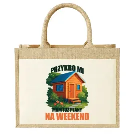torba-z-juty-na-prezent-przykro-mi-mam-juz-plany-na-weekend-dzialka